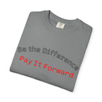 Pay It Forward T-Shirt — Be the Difference Graphic Tee