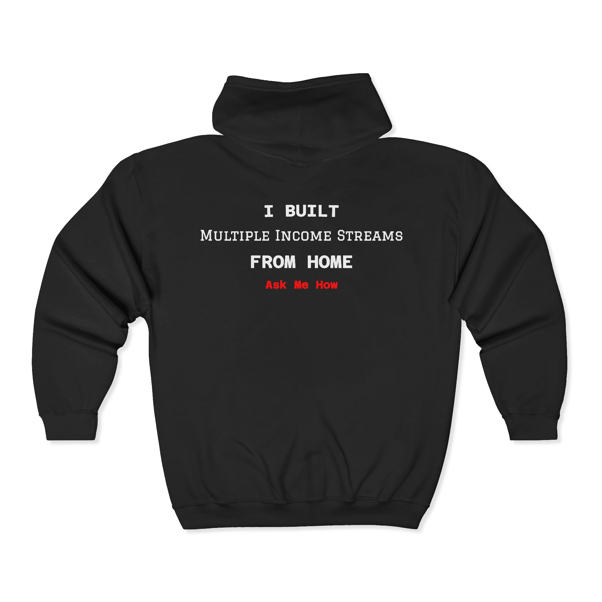 Full Zip Hoodie — “I Built Multiple Income Streams From Home” Entrepreneur Zip-Up