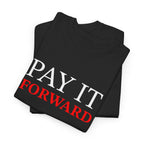 Pay It Forward Tee — Inspirational Graphic Cotton T-Shirt