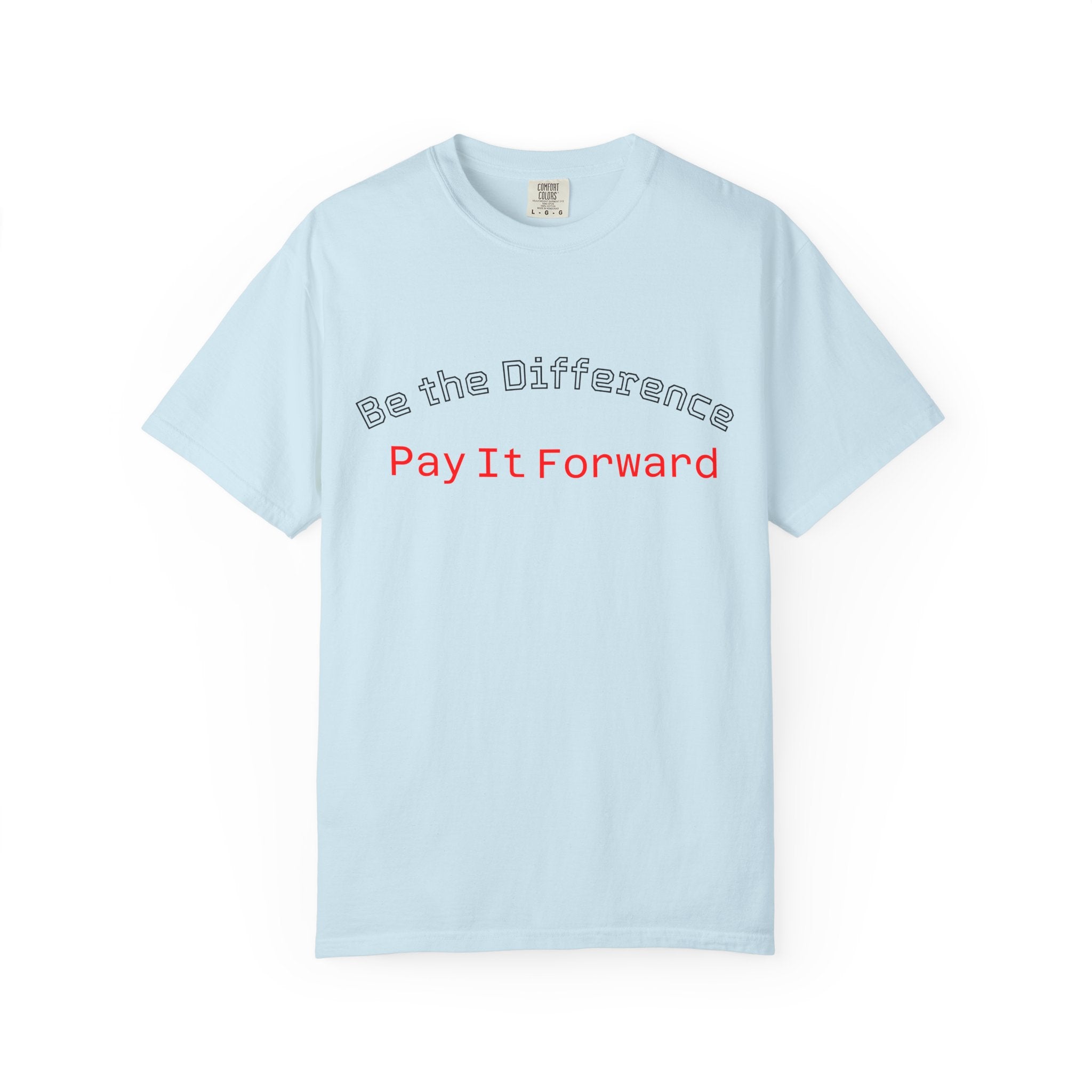 Pay It Forward T-Shirt — Be the Difference Graphic Tee