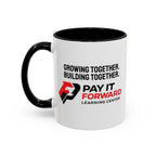 Accent Coffee Mug — Growing Together. Building Together. Pay It Forward' Coffee Mug (11/15 oz)