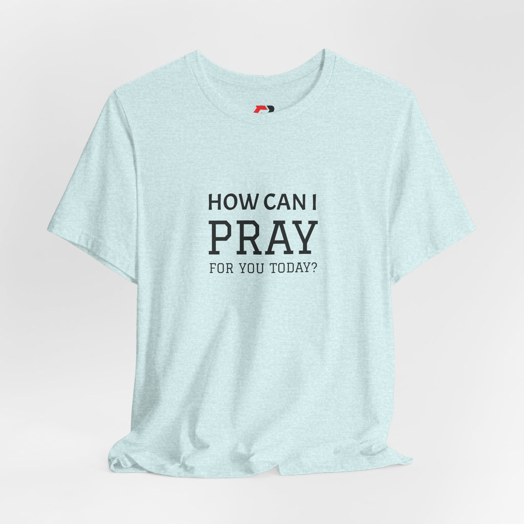 How Can I Pray Tee — Christian Faith Graphic T-Shirt