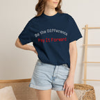 Pay It Forward T-Shirt — Be the Difference Graphic Tee