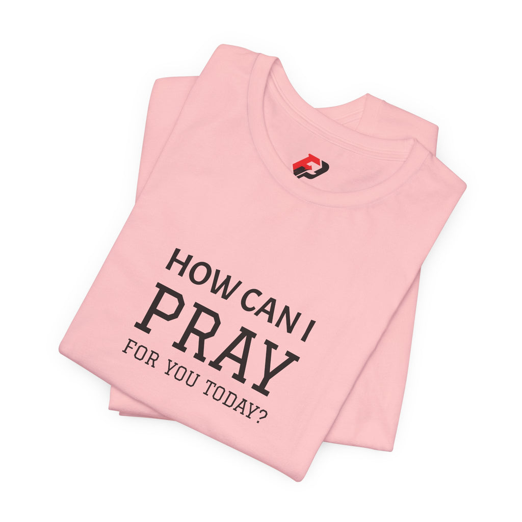 How Can I Pray Tee — Christian Faith Graphic T-Shirt