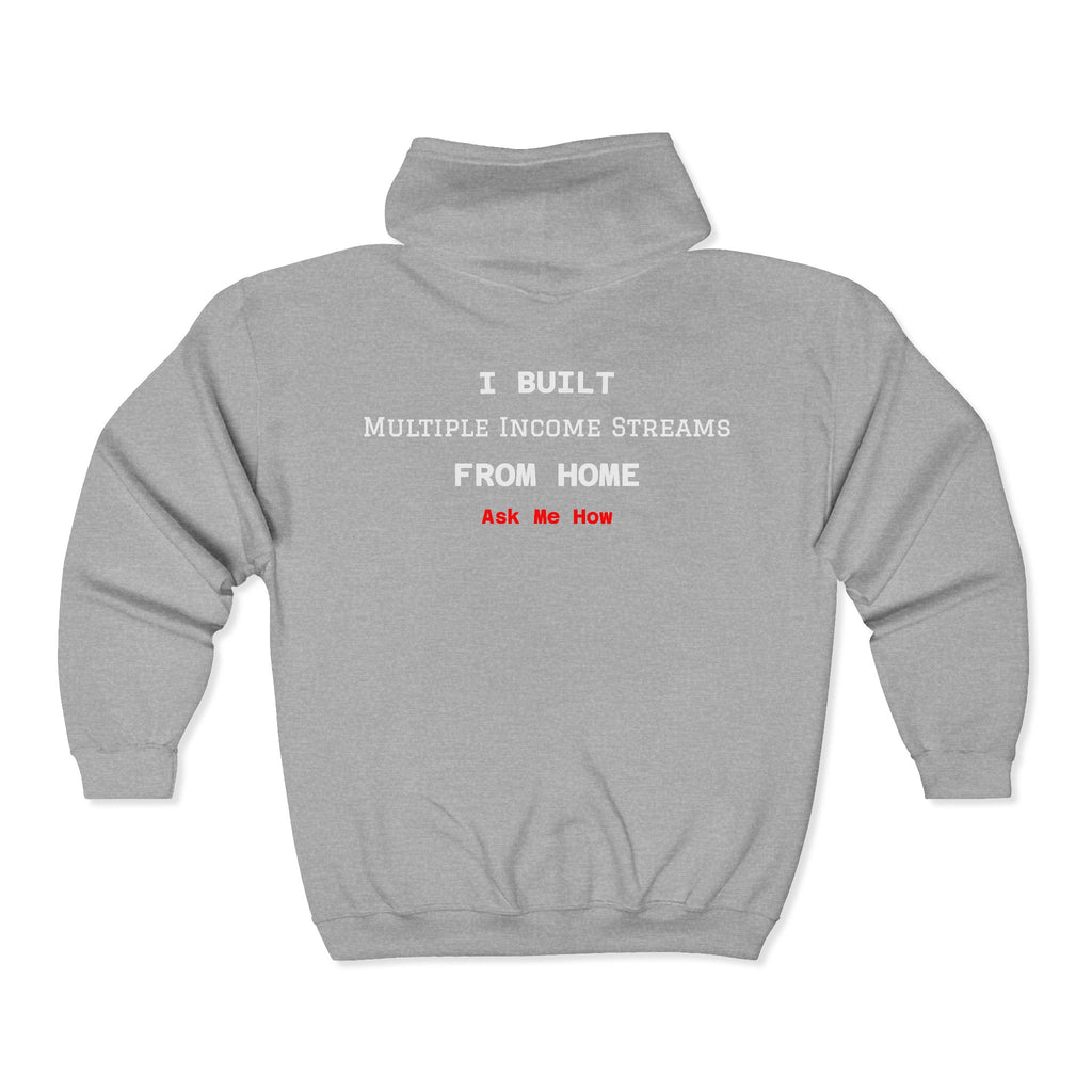 Full Zip Hoodie — “I Built Multiple Income Streams From Home” Entrepreneur Zip-Up