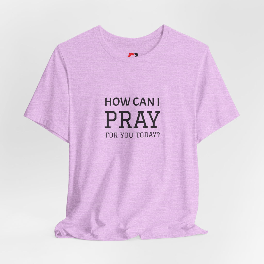 How Can I Pray Tee — Christian Faith Graphic T-Shirt