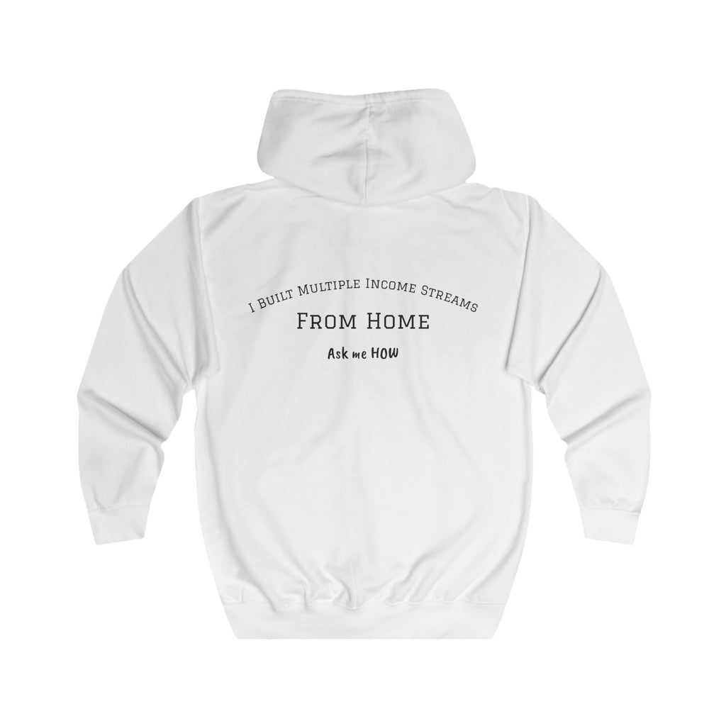 I Built Multiple Income Streams From Home — Zip Hoodie