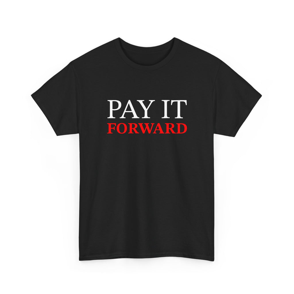 Pay It Forward Tee — Inspirational Graphic Cotton T-Shirt