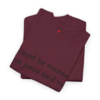 "I Could Be Meaner But Jesus Said No" T-Shirt — Funny Christian Tee