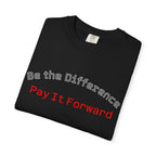 Pay It Forward T-Shirt — Be the Difference Graphic Tee