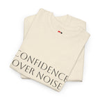 Confidence Over Noise Tee