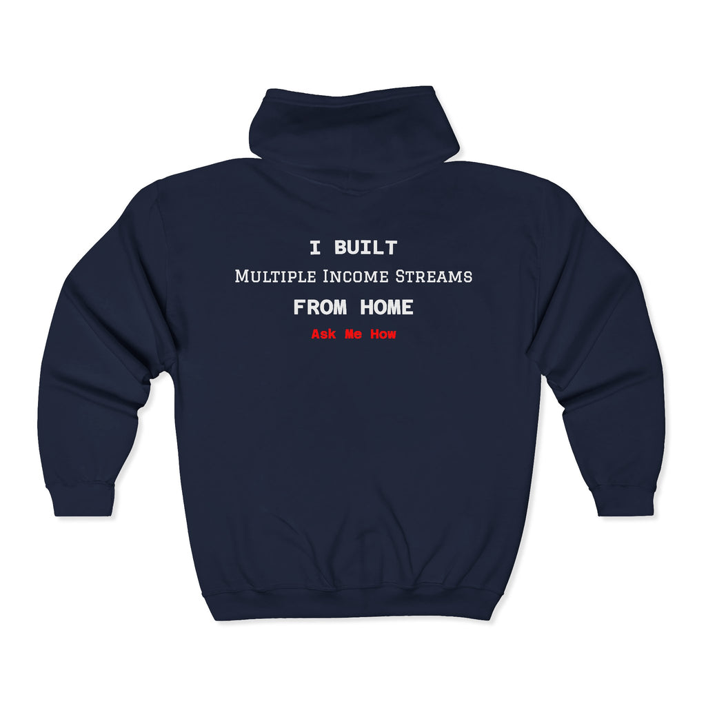 Full Zip Hoodie — “I Built Multiple Income Streams From Home” Entrepreneur Zip-Up