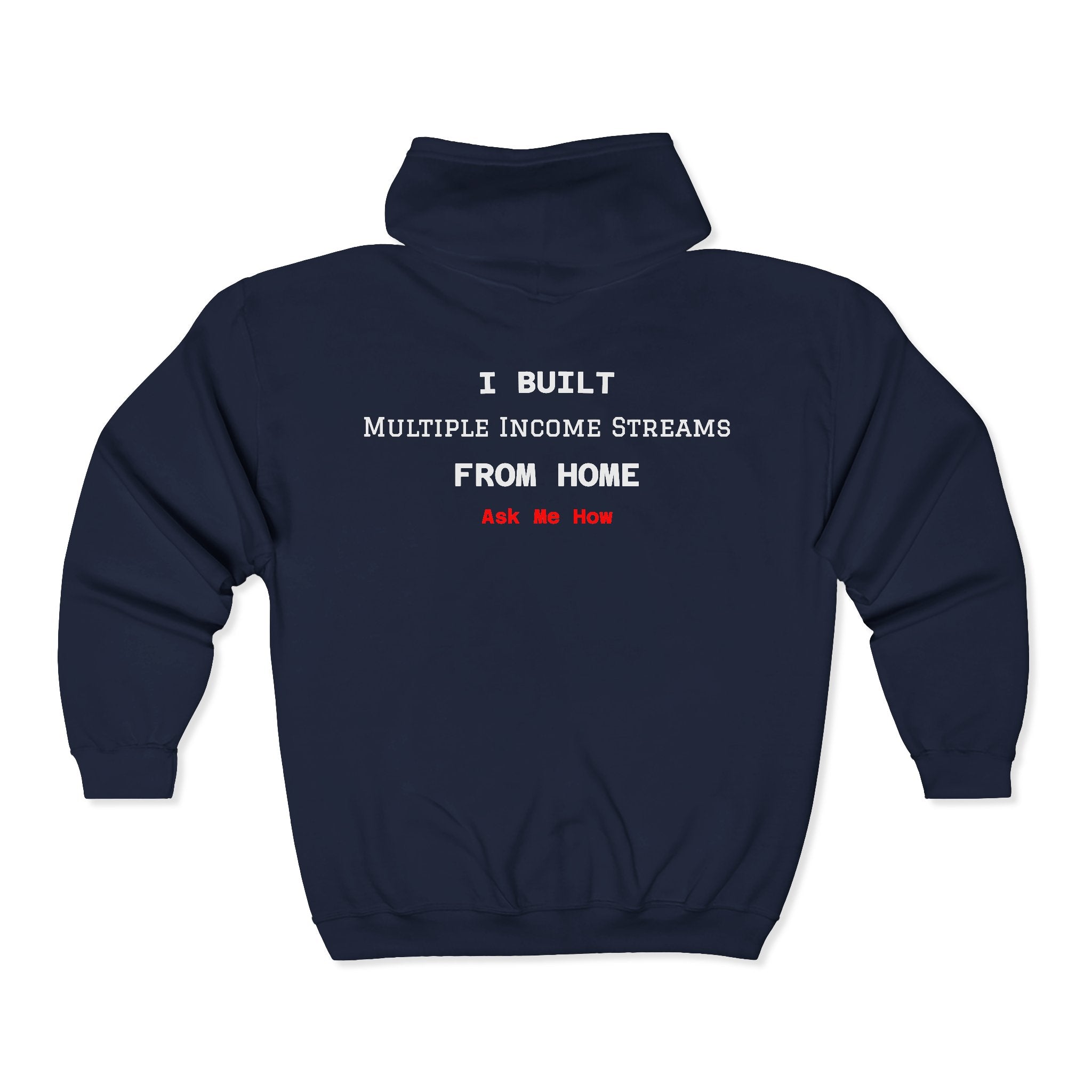 Full Zip Hoodie — “I Built Multiple Income Streams From Home” Entrepreneur Zip-Up