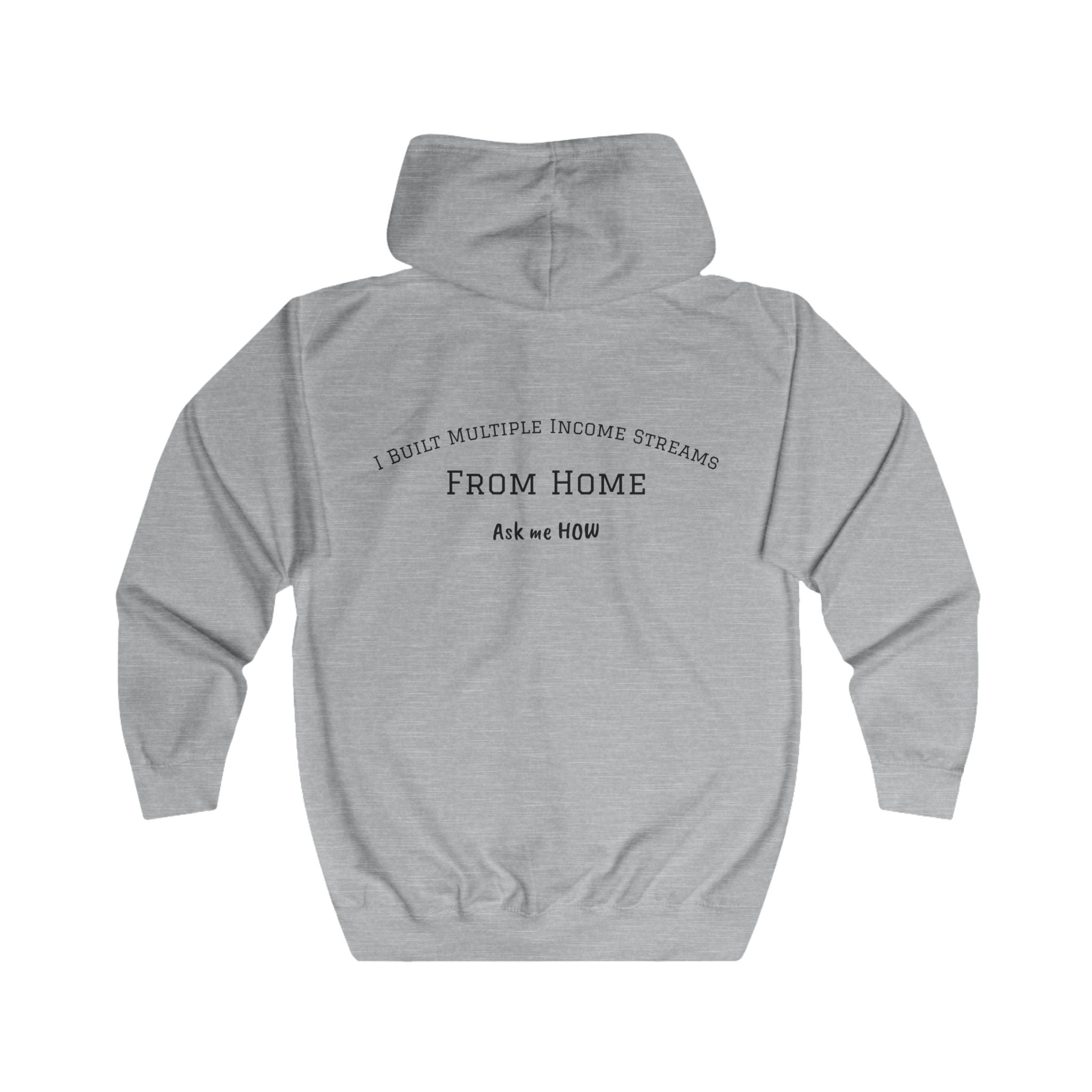 I Built Multiple Income Streams From Home — Zip Hoodie