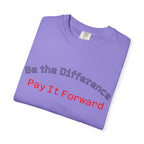 Pay It Forward T-Shirt — Be the Difference Graphic Tee