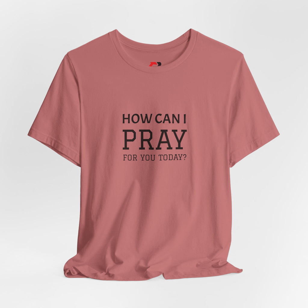 How Can I Pray Tee — Christian Faith Graphic T-Shirt