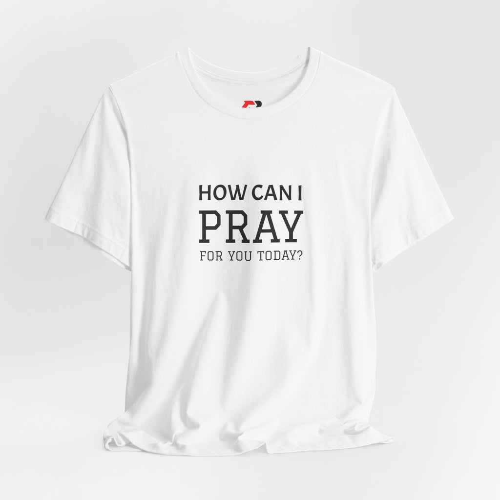 How Can I Pray Tee — Christian Faith Graphic T-Shirt