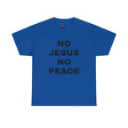Religious T-Shirt — "No Jesus No Peace" Bold Gospel Tee