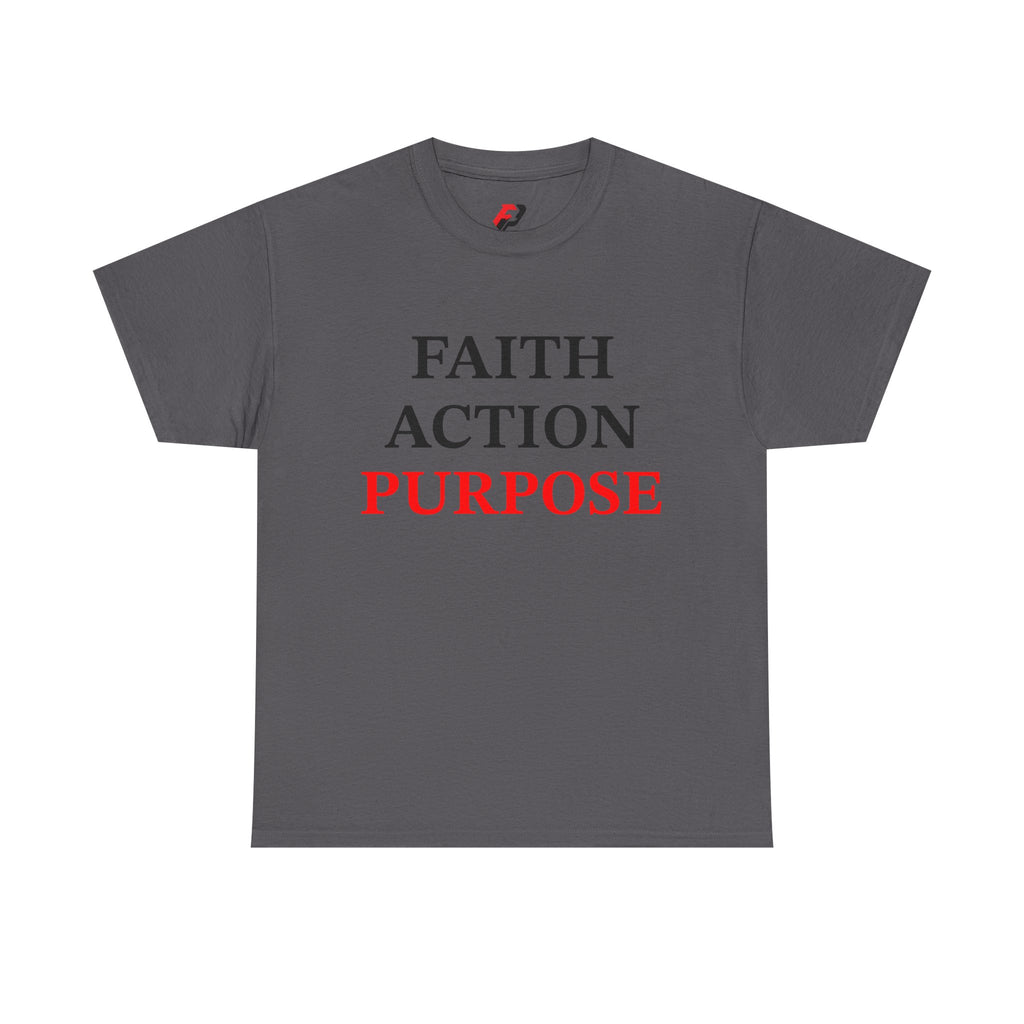 Faith Action Purpose T-Shirt — Inspirational Christian Message Tee