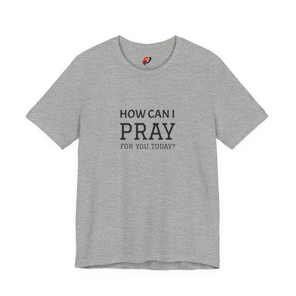 How Can I Pray Tee — Christian Faith Graphic T-Shirt