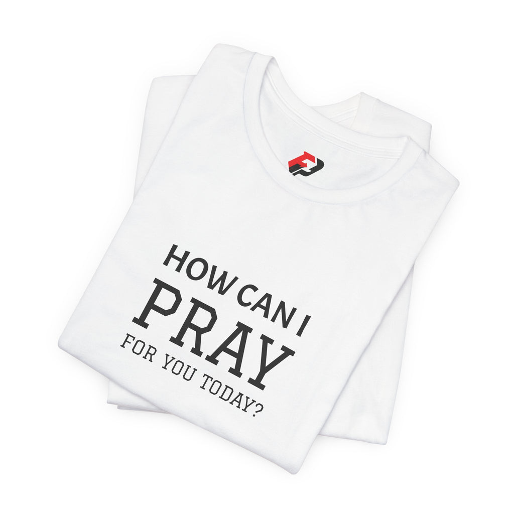 How Can I Pray Tee — Christian Faith Graphic T-Shirt