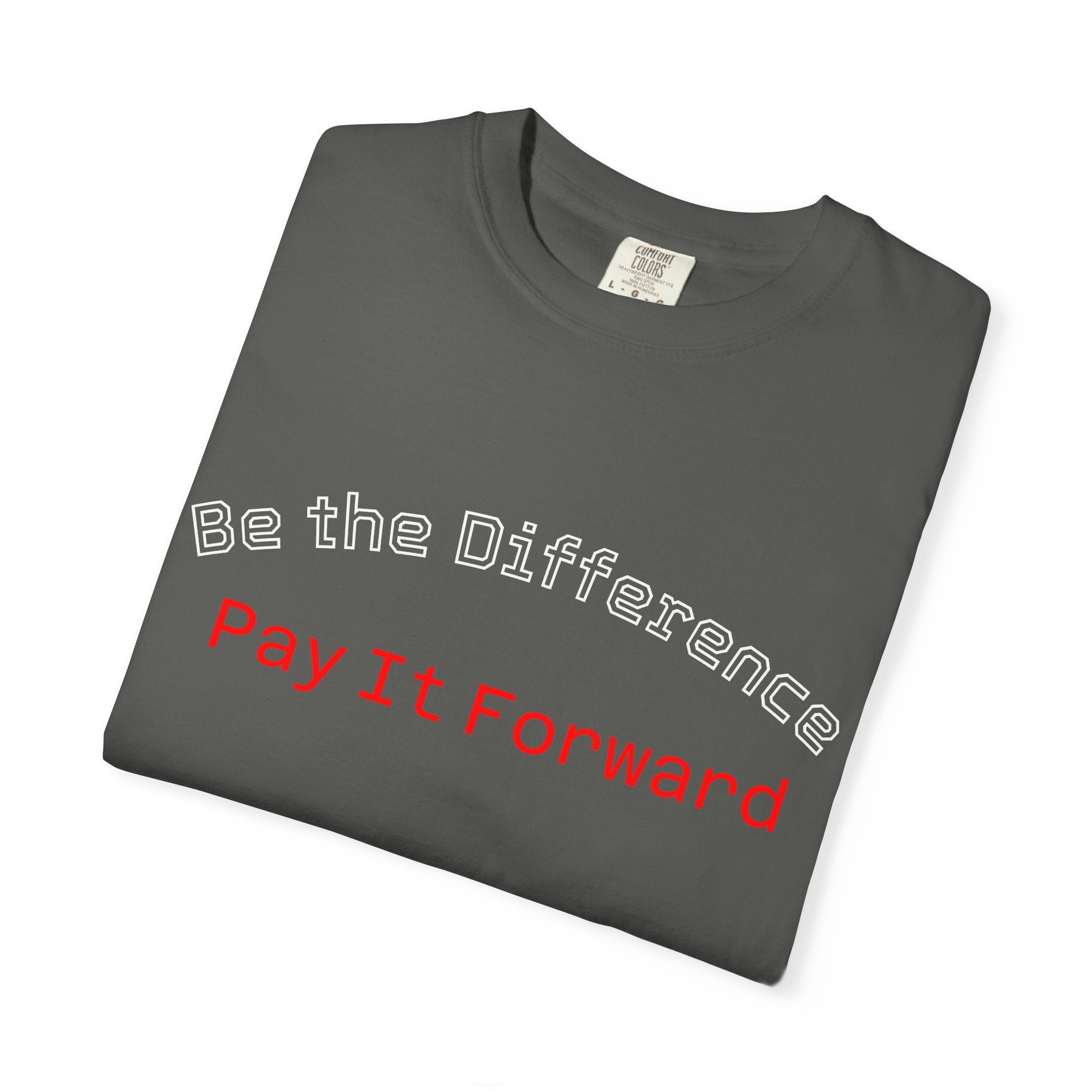 Pay It Forward T-Shirt — Be the Difference Graphic Tee