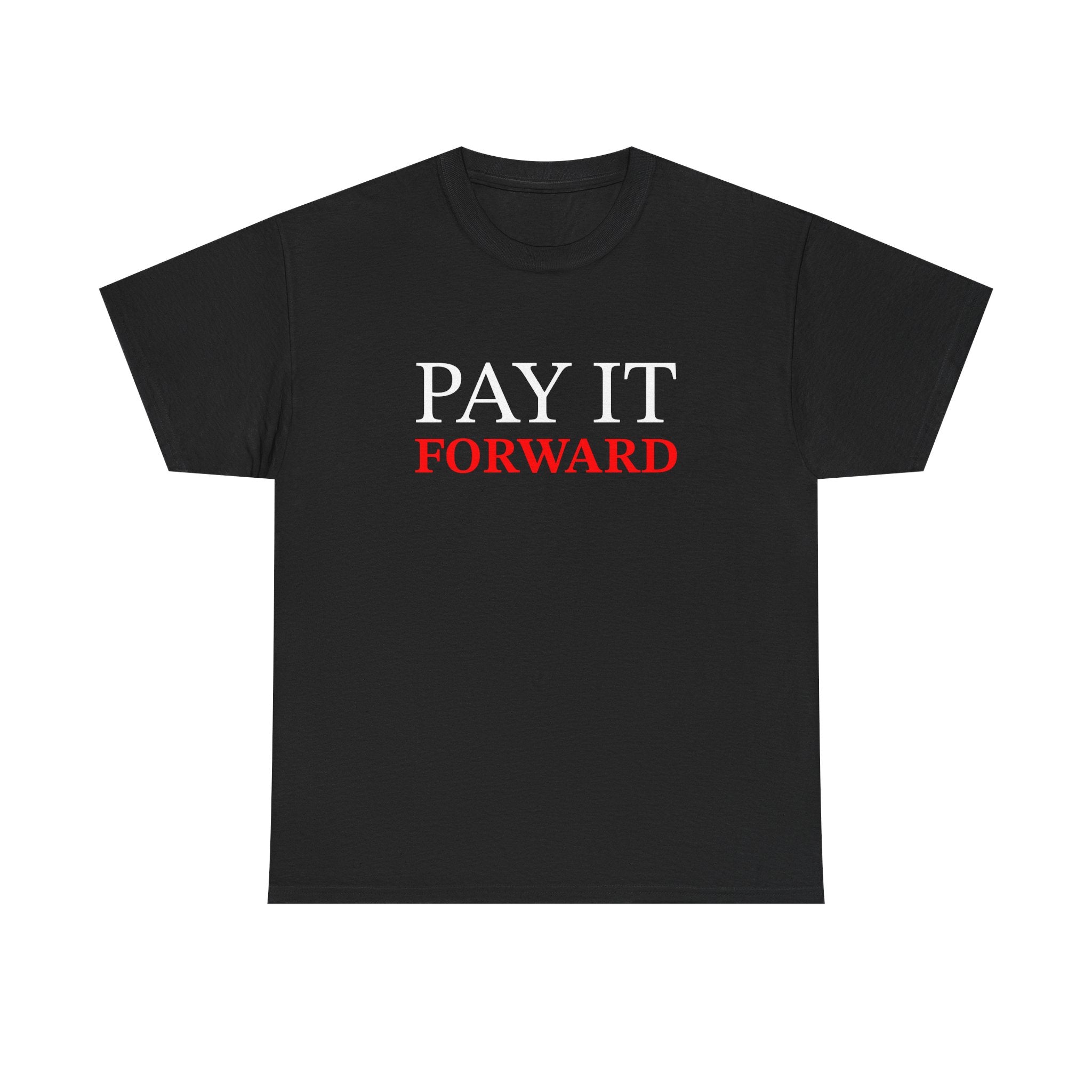 Pay It Forward Tee — Inspirational Graphic Cotton T-Shirt