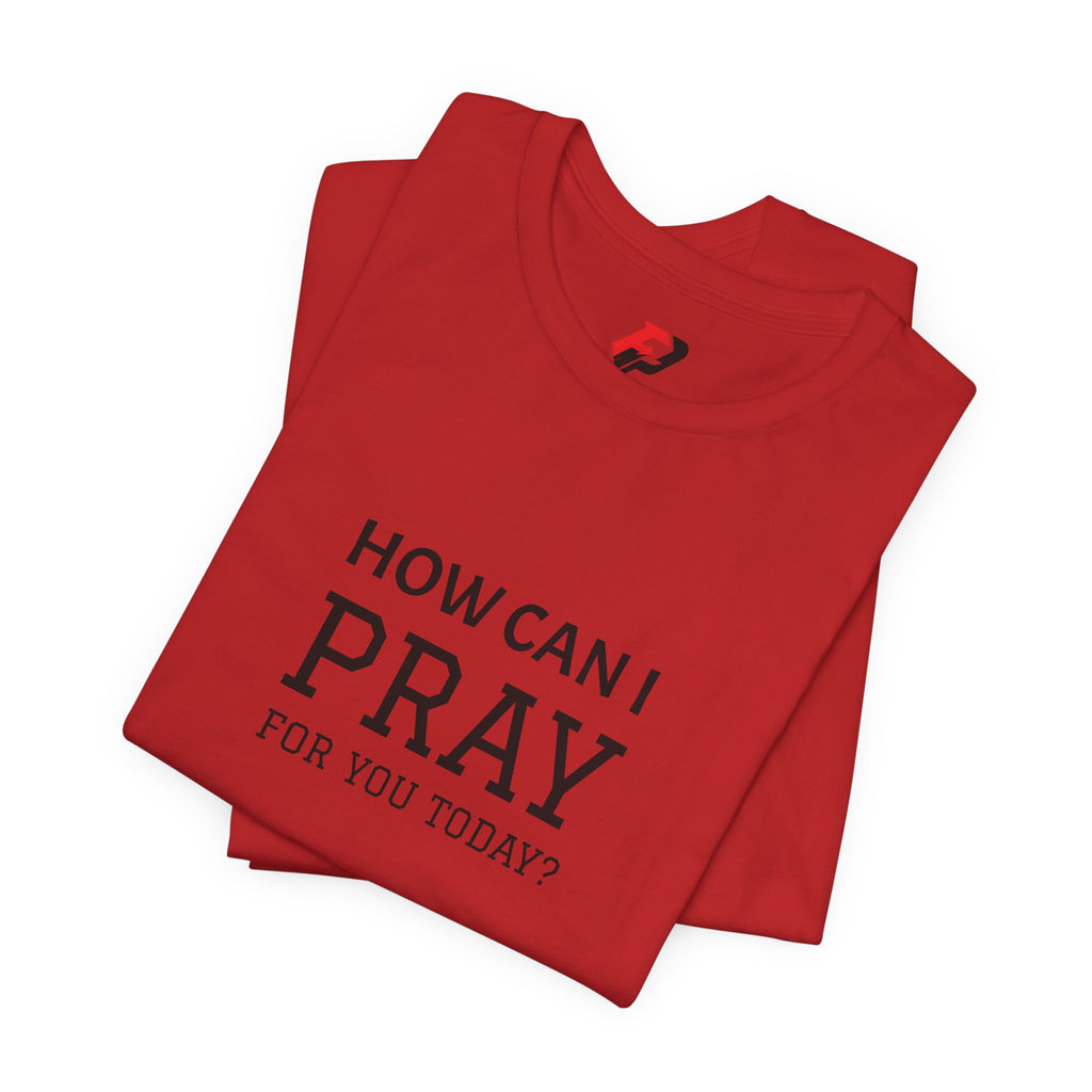How Can I Pray Tee — Christian Faith Graphic T-Shirt