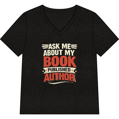 Ask Me About My Book V-Neck T-Shirt — Published Author Tee