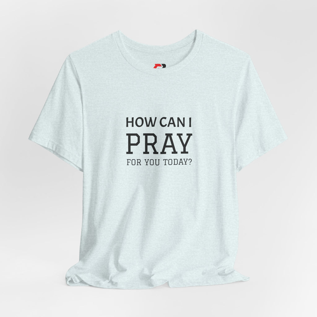 How Can I Pray Tee — Christian Faith Graphic T-Shirt