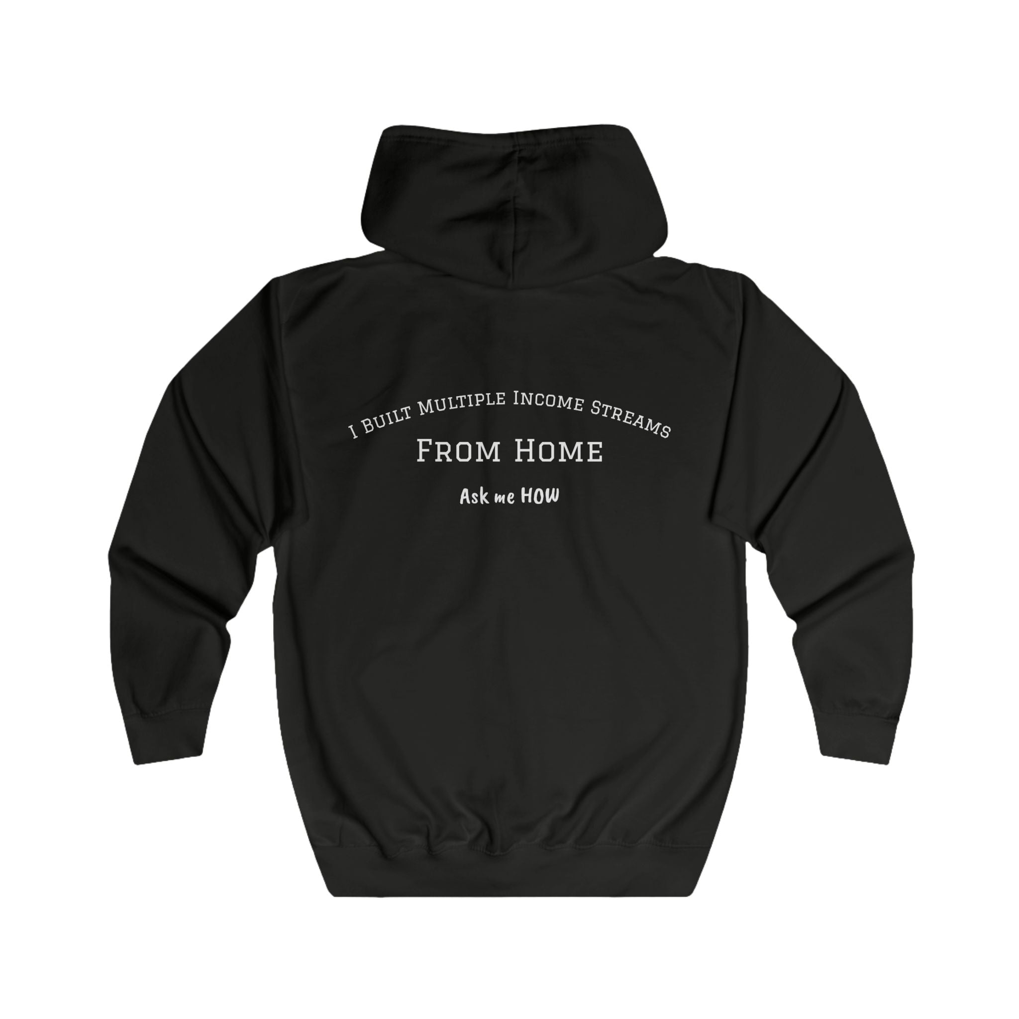 I Built Multiple Income Streams From Home — Zip Hoodie