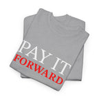 Pay It Forward Tee — Inspirational Graphic Cotton T-Shirt