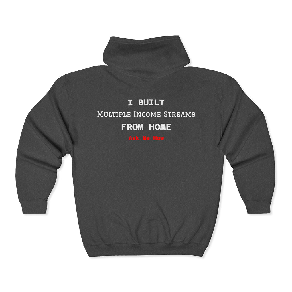 Full Zip Hoodie — “I Built Multiple Income Streams From Home” Entrepreneur Zip-Up