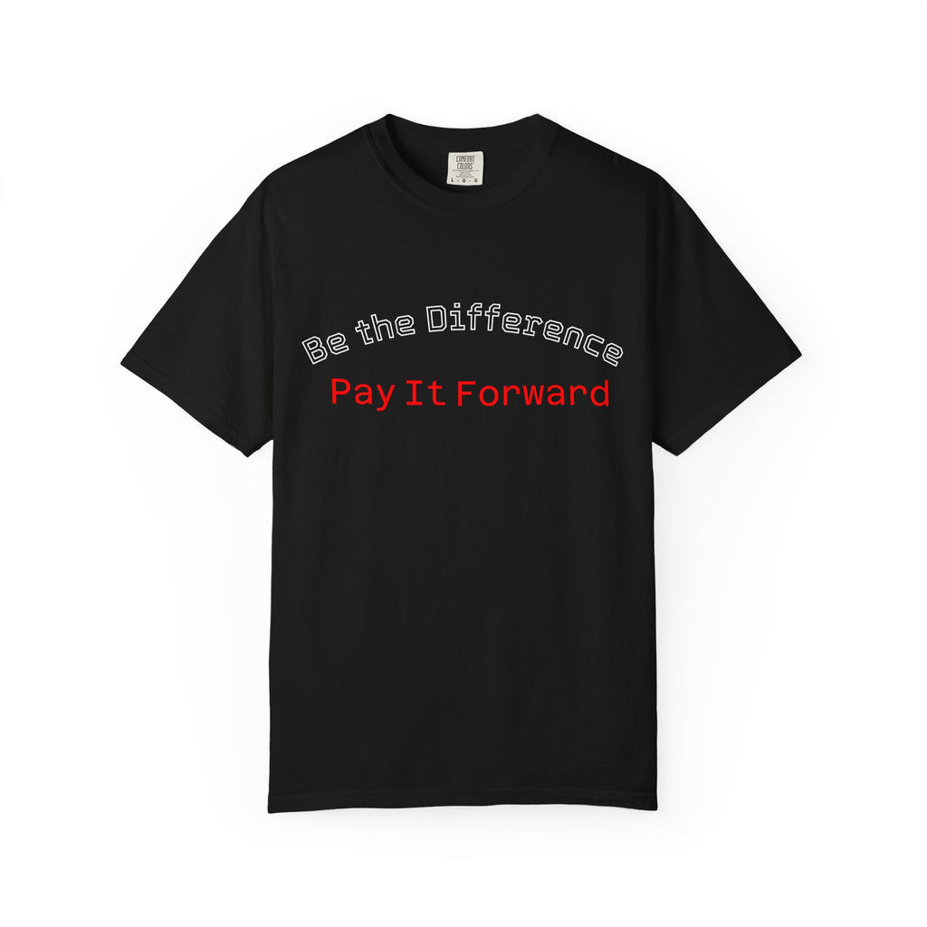 Pay It Forward T-Shirt — Be the Difference Graphic Tee