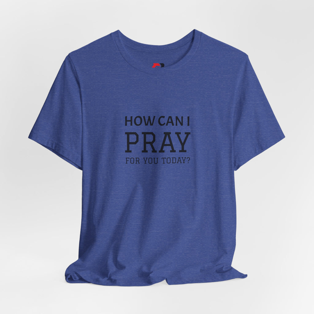 How Can I Pray Tee — Christian Faith Graphic T-Shirt